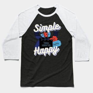 Simple things makes me happy t-shirt( Cinema Edition) Baseball T-Shirt